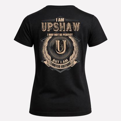 UPSHAW 2K-101–Personalized Name Quote Apparel “I Am NAME May Not Be Perfect But I Am Limited Edition”