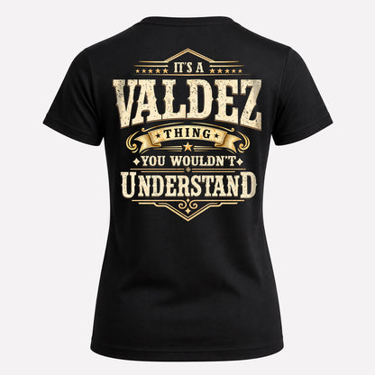 VALDEZ HH-F003–Personalized Name Quote Apparel “It’s an NAME Thing You Wouldn’t Understand”