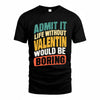 VALENCIA TP88-K4-229–Personalized Funny Quote Apparel “Life Without NAME Would Be Boring”