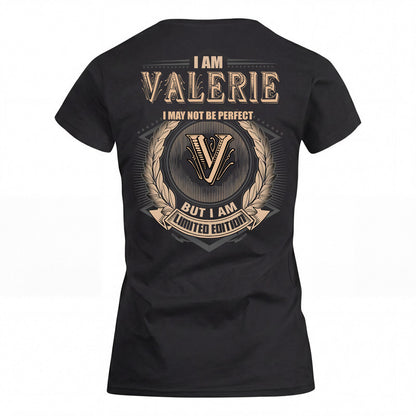 VALERIE 2K-101–Personalized Name Quote Apparel “I Am NAME May Not Be Perfect But I Am Limited Edition”