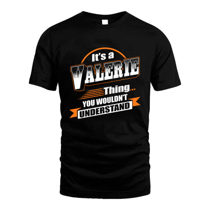 VALERIE HH88-K2-107–Personalized Name Quote Apparel “It’s a/an NAME Thing You Wouldn’t Understand”