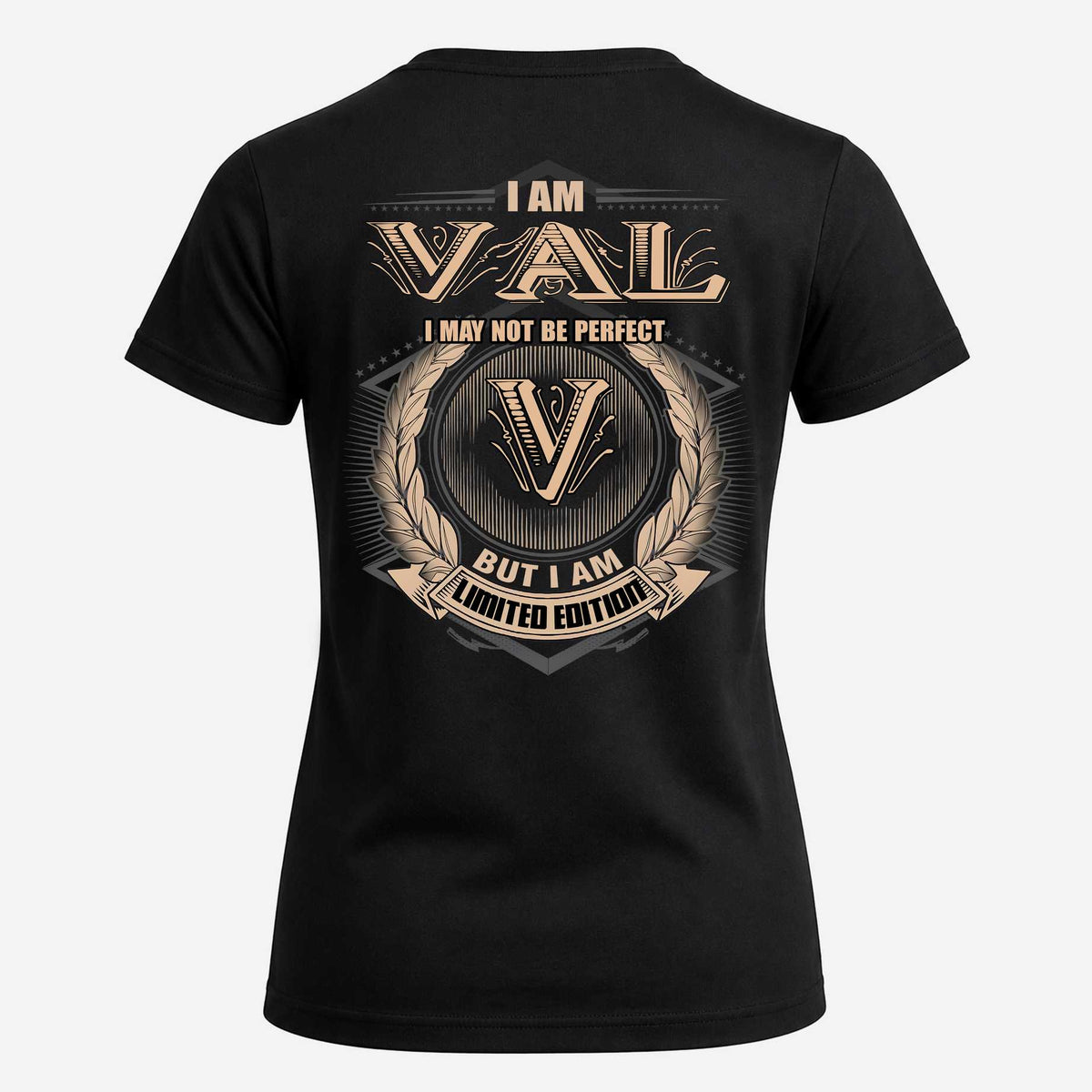 VAL 2K-101–Personalized Name Quote Apparel “I Am NAME May Not Be Perfect But I Am Limited Edition”