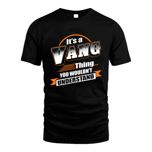 VANG HH88-K2-107–Personalized Name Quote Apparel “It’s a/an NAME Thing You Wouldn’t Understand”