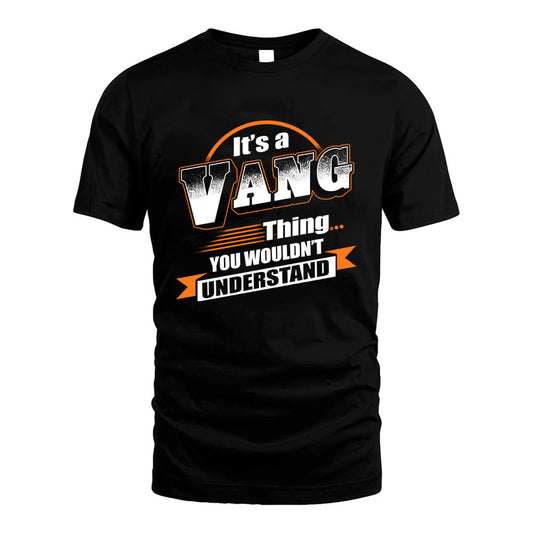 VANG HH88-K2-107–Personalized Name Quote Apparel “It’s a/an NAME Thing You Wouldn’t Understand”