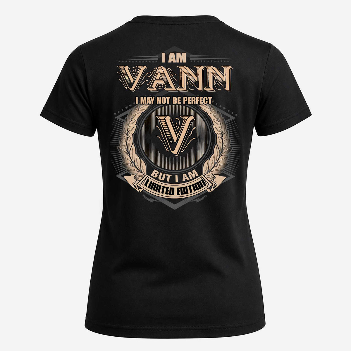 VANN 2K-101–Personalized Name Quote Apparel “I Am NAME May Not Be Perfect But I Am Limited Edition”