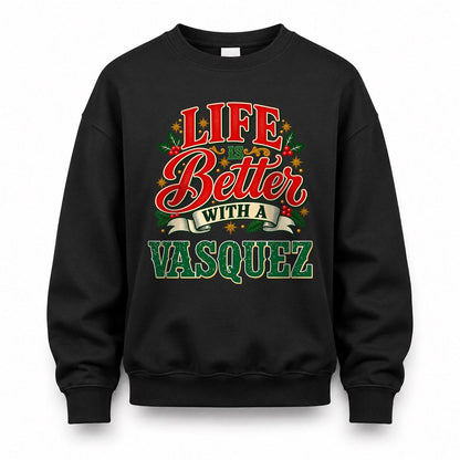 VASQUEZ HH-F011 Personalized Name Christmas Shirt – “Life Is Better With a Custom Name” Funny Christmas Gift, Custom Holiday Apparel