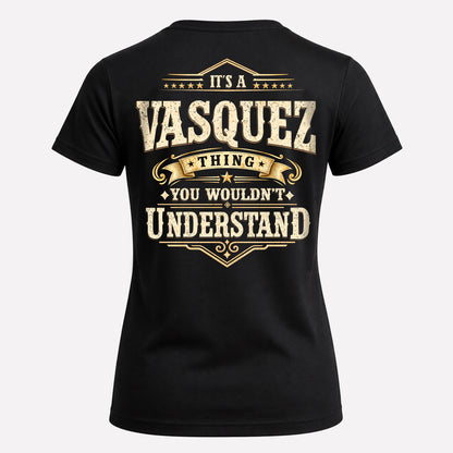 VASQUEZ HH-F003–Personalized Name Quote Apparel “It’s an NAME Thing You Wouldn’t Understand”