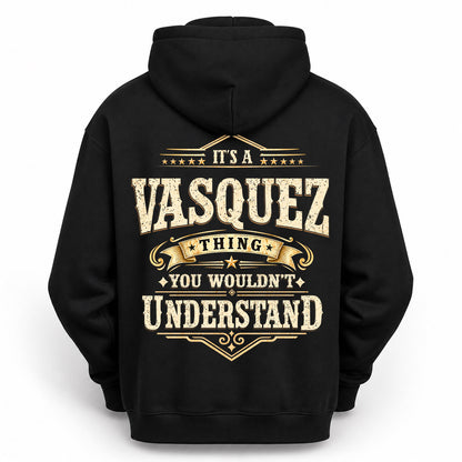 VASQUEZ HH-F003–Personalized Name Quote Apparel “It’s an NAME Thing You Wouldn’t Understand”