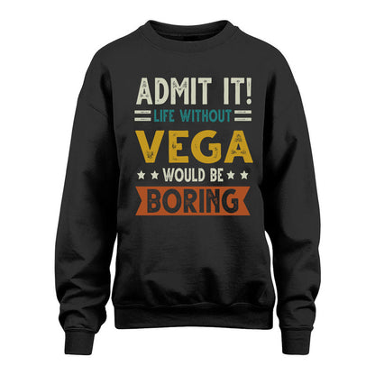 VEGA HH88-K2–Personalized Funny Quote Apparel “Life Without NAME Would Be Boring”