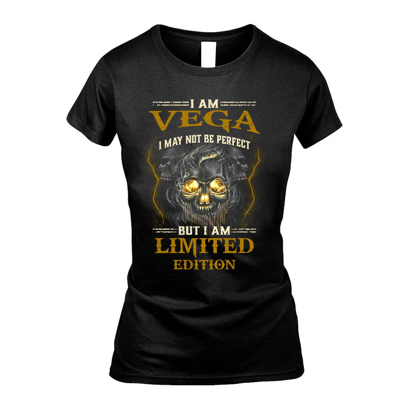 I Am Vega, I May Not Be Perfect, But I Am Limited Edition – Personalized Skull T-Shirt