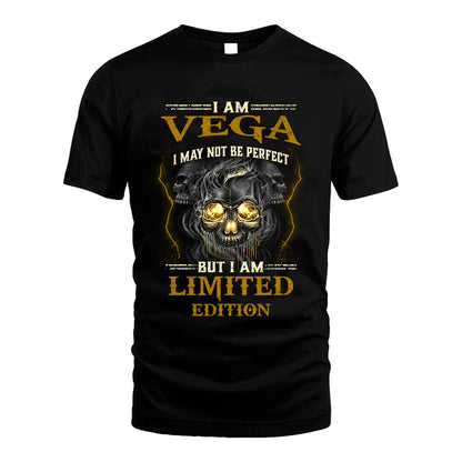 I Am Vega, I May Not Be Perfect, But I Am Limited Edition – Personalized Skull T-Shirt