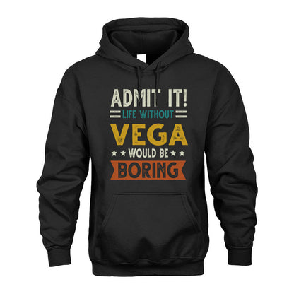VEGA HH88-K2–Personalized Funny Quote Apparel “Life Without NAME Would Be Boring”