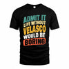 VEGA TP88-K4-229–Personalized Funny Quote Apparel “Life Without NAME Would Be Boring”