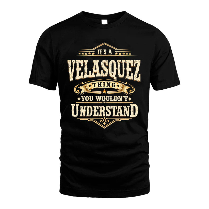 VELASQUEZ HH-F009–Personalized Name Quote Apparel “It’s an NAME Thing You Wouldn’t Understand”