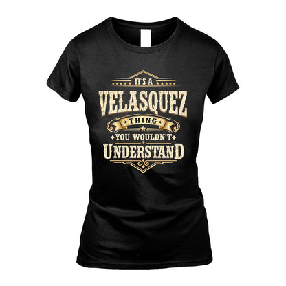 VELASQUEZ HH-F009–Personalized Name Quote Apparel “It’s an NAME Thing You Wouldn’t Understand”