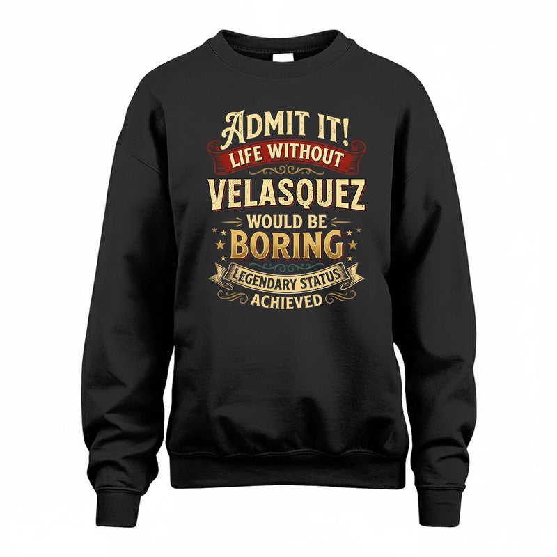 VELASQUEZ TP65-K5-268–Personalized Funny Quote Apparel “Life Without NAME Would Be Boring”