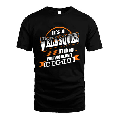 VELASQUEZ HH88-K2-107–Personalized Name Quote Apparel “It’s a/an NAME Thing You Wouldn’t Understand”