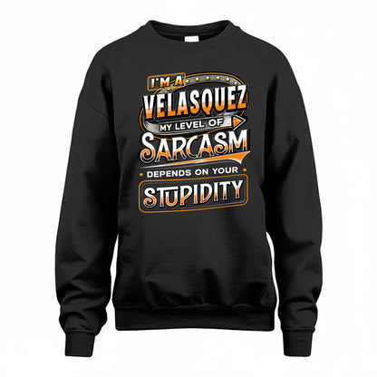VELASQUEZ TT88-K6-229 – Personalized Funny Sarcasm Apparel "My Level Of Sarcasm Depends On Your Stupidity"
