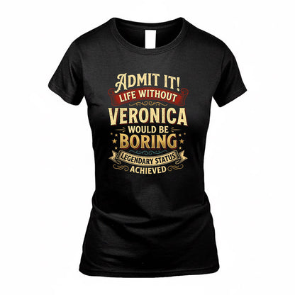 VERONICA TP65-K5-268–Personalized Funny Quote Apparel “Life Without NAME Would Be Boring”
