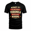 VERONICA HH88-K2-106–Personalized Funny Quote Apparel “Life Without NAME Would Be Boring”