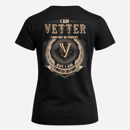 VETTER 2K-101–Personalized Name Quote Apparel “I Am NAME May Not Be Perfect But I Am Limited Edition”