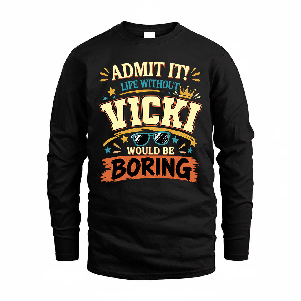 VICKI HH F005 Life Without You Would Be Boring Funny T-Shirt