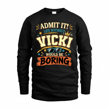 VICKI HH F005 Life Without You Would Be Boring Funny T-Shirt