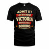 VICTORIA HH88-K2-106–Personalized Funny Quote Apparel “Life Without NAME Would Be Boring”