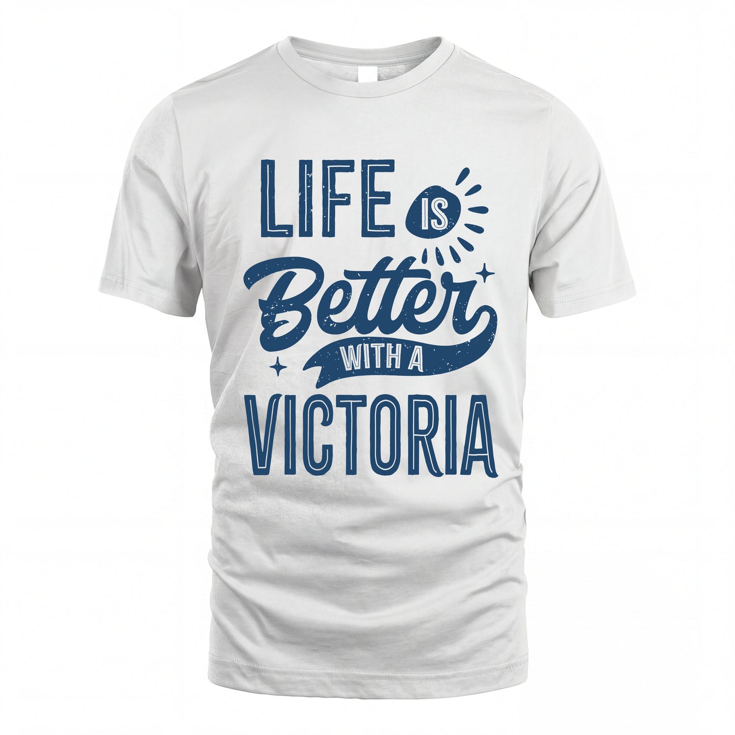 VICTORIA HH88-K2–Personalized Name Quote T-Shirt Life Is Better With Unisex Gift