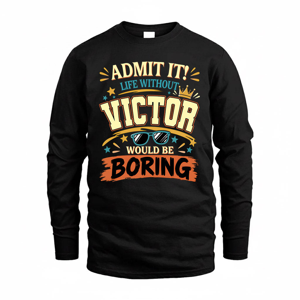 VICTOR HH F005 Life Without You Would Be Boring Funny T-Shirt