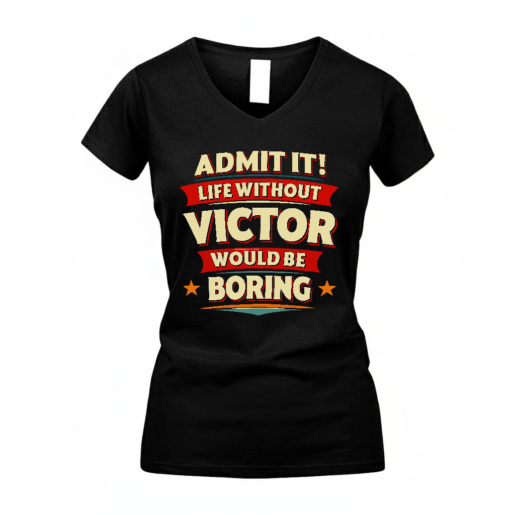 VICTOR HH88-K2-106–Personalized Funny Quote Apparel “Life Without NAME Would Be Boring”