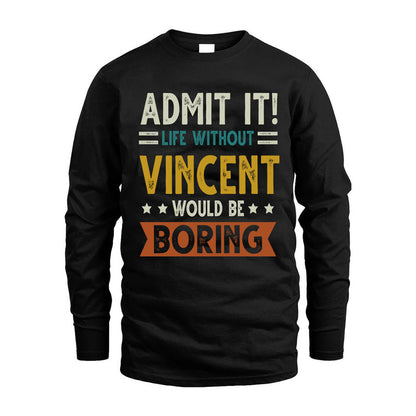 VINCENT HH88-K2–Personalized Funny Quote Apparel “Life Without NAME Would Be Boring”
