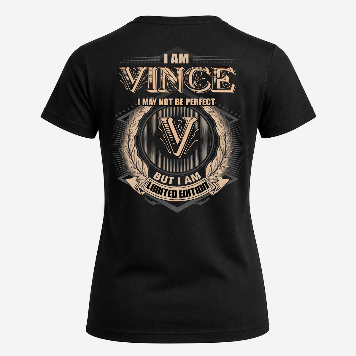 VINCE 2K-101–Personalized Name Quote Apparel “I Am NAME May Not Be Perfect But I Am Limited Edition”