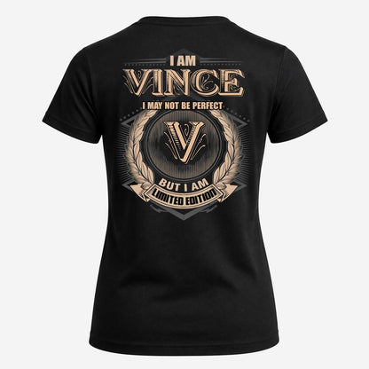 VINCE 2K-101–Personalized Name Quote Apparel “I Am NAME May Not Be Perfect But I Am Limited Edition”