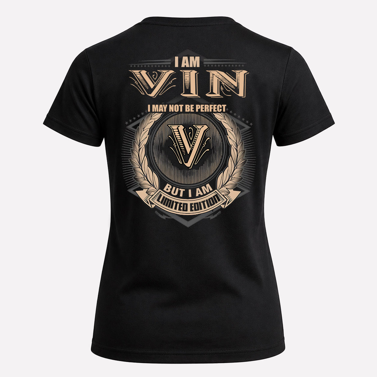 VIN 2K-101–Personalized Name Quote Apparel “I Am NAME May Not Be Perfect But I Am Limited Edition”