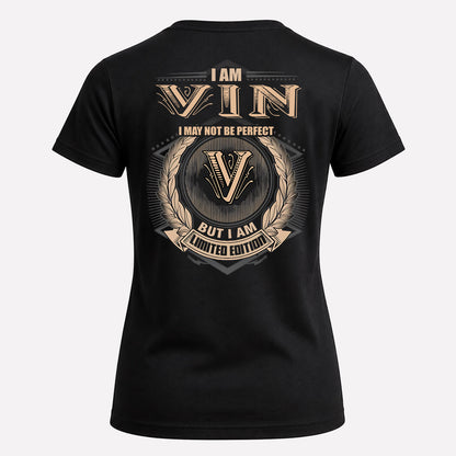 VIN 2K-101–Personalized Name Quote Apparel “I Am NAME May Not Be Perfect But I Am Limited Edition”