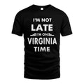 VIRGINIA HH88-K2-109–Personalized Funny Quote Apparel “I'M NOT LATE I'M ON NAME TIME”