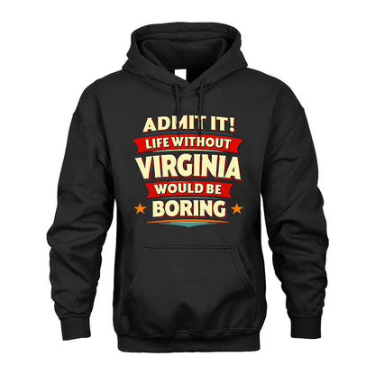 VIRGINIA HH88-K2-106–Personalized Funny Quote Apparel “Life Without NAME Would Be Boring”
