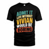 VITO TP88-K4-229–Personalized Funny Quote Apparel “Life Without NAME Would Be Boring”