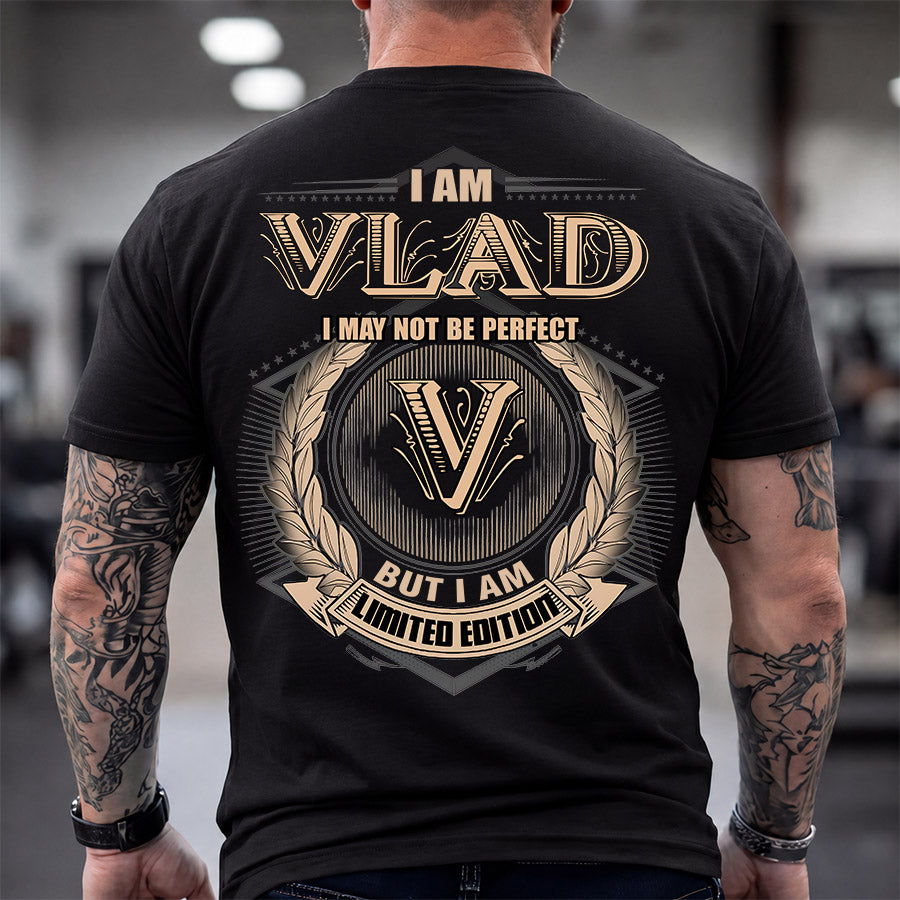 VLAD 2K-101–Personalized Name Quote Apparel “I Am NAME May Not Be Perfect But I Am Limited Edition”