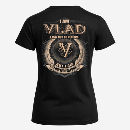 VLAD 2K-101–Personalized Name Quote Apparel “I Am NAME May Not Be Perfect But I Am Limited Edition”