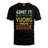 VUONG HH88-K2–Personalized Funny Quote Apparel “Life Without NAME Would Be Boring”