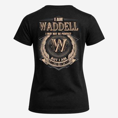 WADDELL 2K-101–Personalized Name Quote Apparel “I Am NAME May Not Be Perfect But I Am Limited Edition”