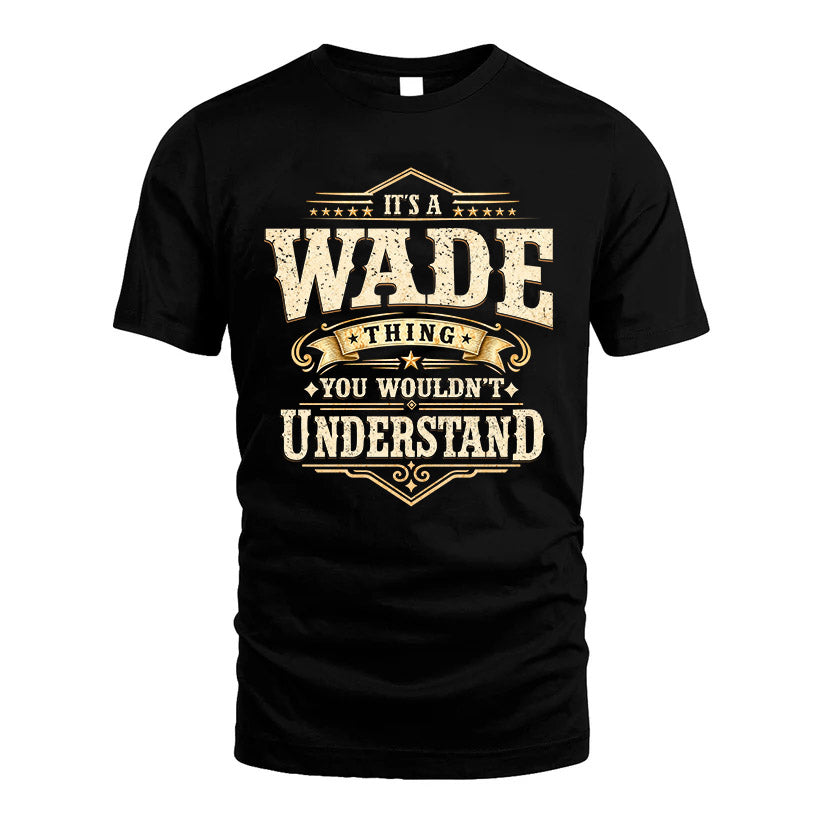 WADE HH-F009–Personalized Name Quote Apparel “It’s an NAME Thing You Wouldn’t Understand”