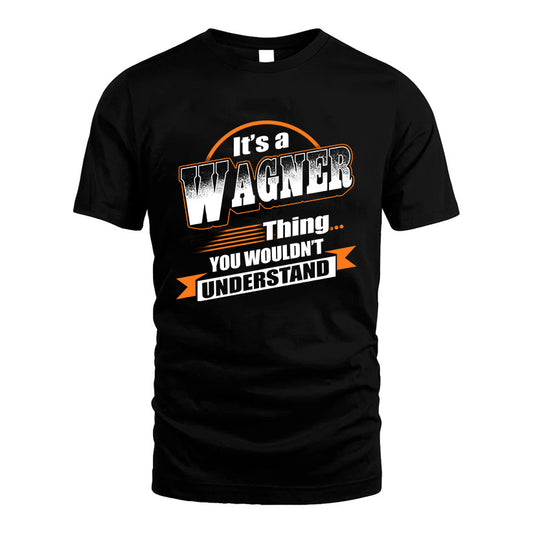 WAGNER HH88-K2-107–Personalized Name Quote Apparel “It’s a/an NAME Thing You Wouldn’t Understand”