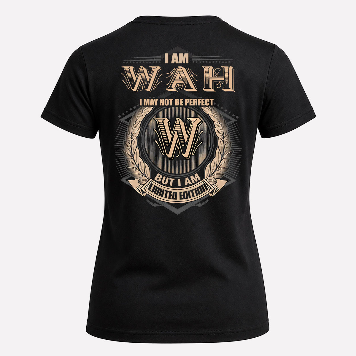 WAH 2K-101–Personalized Name Quote Apparel “I Am NAME May Not Be Perfect But I Am Limited Edition”