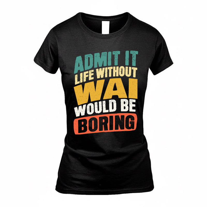 WAGNER TP88-K4-229–Personalized Funny Quote Apparel “Life Without NAME Would Be Boring”