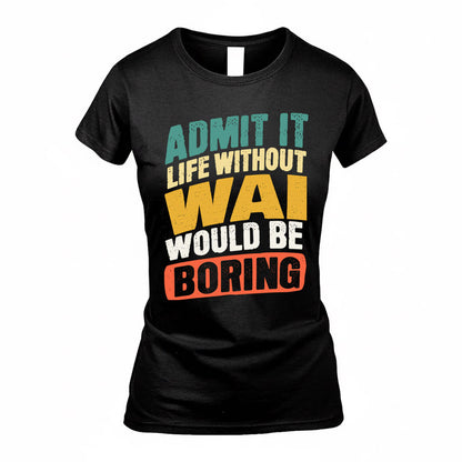 WAGNER TP88-K4-229–Personalized Funny Quote Apparel “Life Without NAME Would Be Boring”