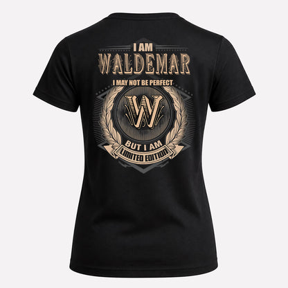 WALDEMAR 2K-101–Personalized Name Quote Apparel “I Am NAME May Not Be Perfect But I Am Limited Edition”