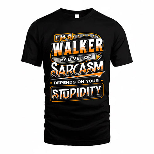 WALKER TT88-K6-229 – Personalized Funny Sarcasm Apparel "My Level Of Sarcasm Depends On Your Stupidity"